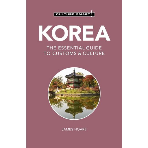 Korea - Culture Smart!:The Essential Guide to Customs & Culture